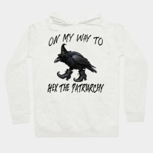 On My Way To Hex The Patriarchy, Witchy Crow design Hoodie