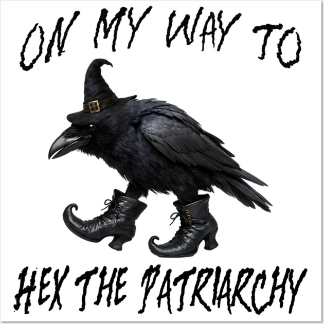 On My Way To Hex The Patriarchy, Witchy Crow design Wall Art by Luxinda
