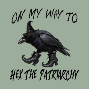 On My Way To Hex The Patriarchy, Witchy Crow design T-Shirt