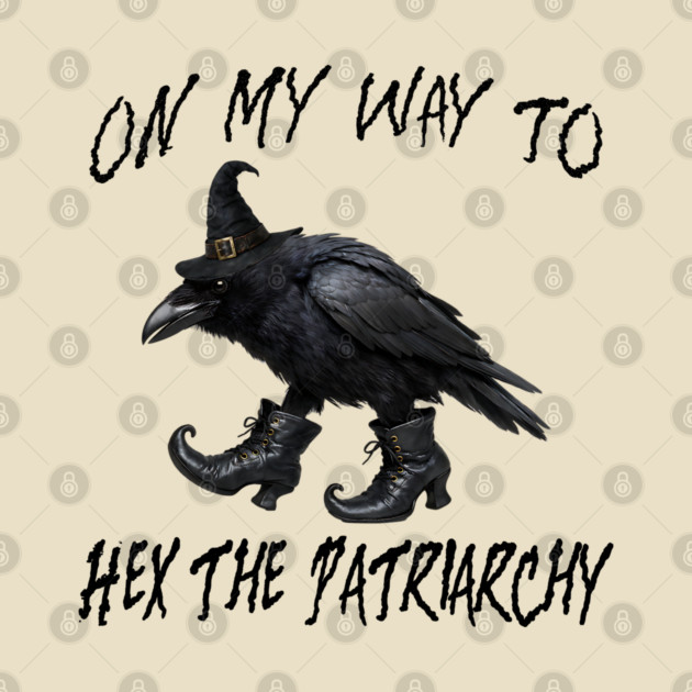 On My Way To Hex The Patriarchy, Witchy Crow design by Luxinda