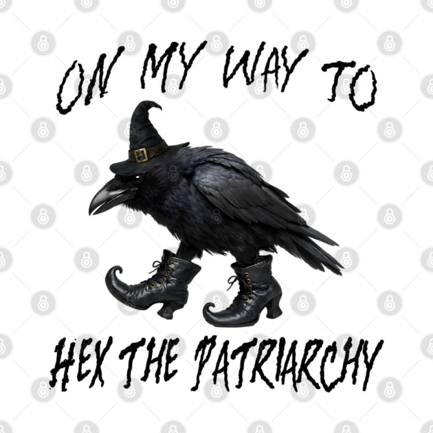 On My Way To Hex The Patriarchy, Witchy Crow design by Luxinda