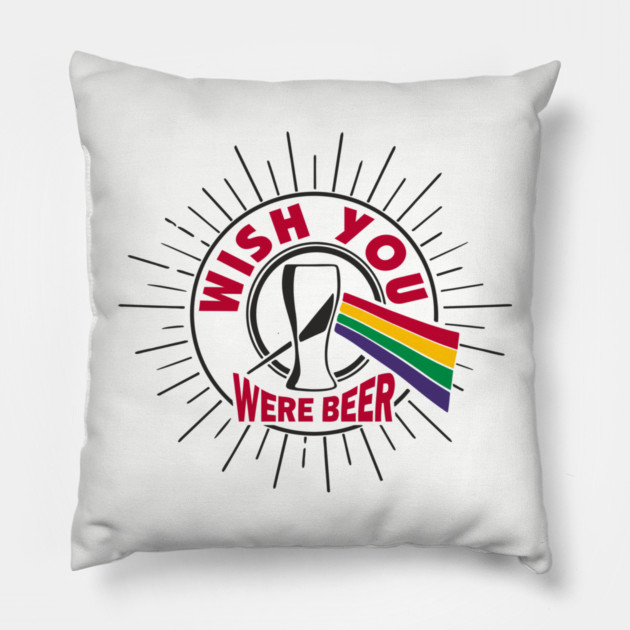 Wish You Were Beer Drinking Party Pun Pillow by Anticorporati