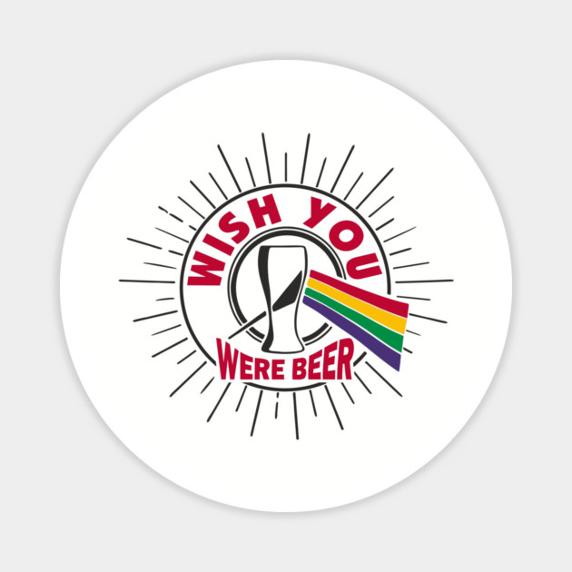 Wish You Were Beer Drinking Party Pun Magnet by Anticorporati