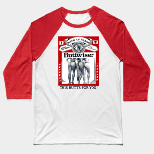 Buttwiser - King of Rears - Beer Parody Baseball T-Shirt