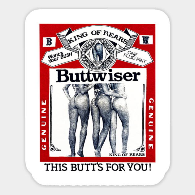Buttwiser - King of Rears - Beer Parody Magnet by nicklower