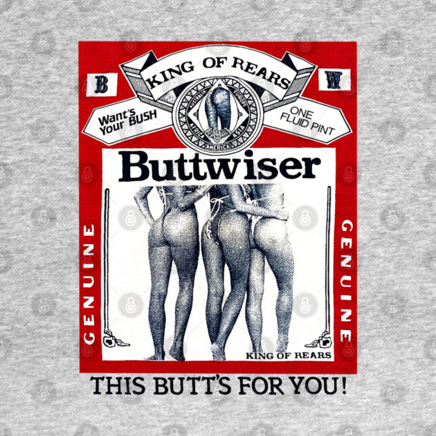 Buttwiser - King of Rears - Beer Parody by nicklower