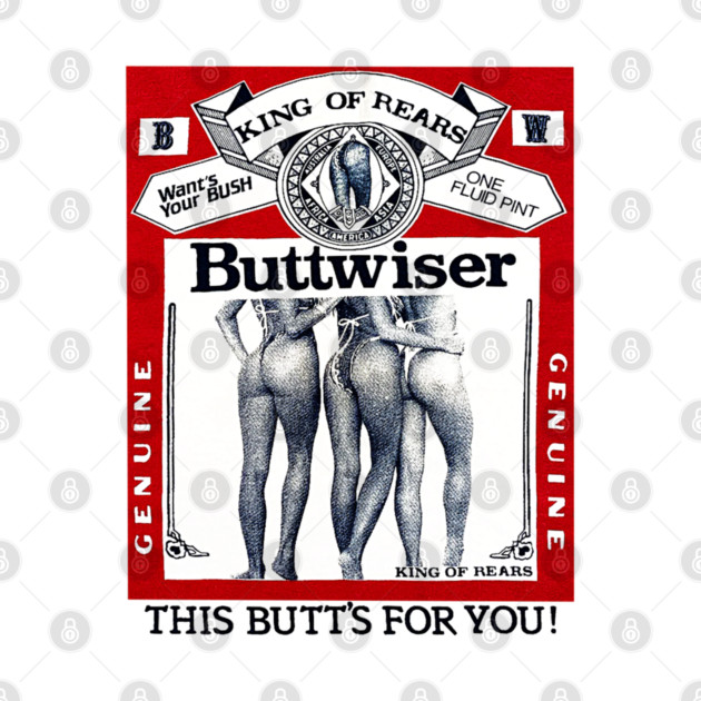 Buttwiser - King of Rears - Beer Parody by nicklower