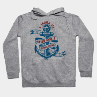 A Smooth Sea Never Made a Skillful Sailor Wisdom Hoodie