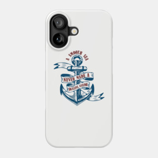 A Smooth Sea Never Made a Skillful Sailor Wisdom Phone Case