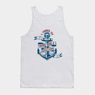 A Smooth Sea Never Made a Skillful Sailor Wisdom Tank Top