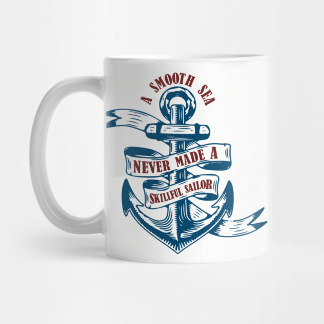 A Smooth Sea Never Made a Skillful Sailor Wisdom by Anticorporati