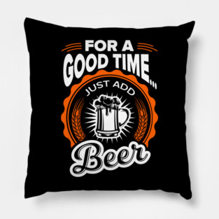 For A Good Time Just Add Beer Party Vibes Pillow