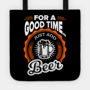 For A Good Time Just Add Beer Party Vibes Tote