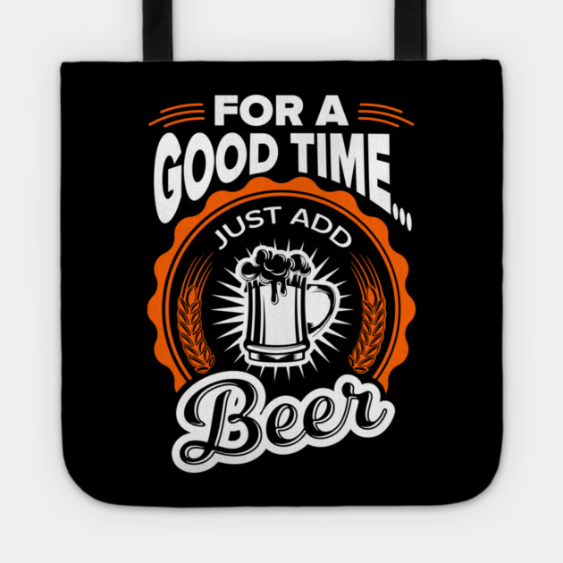 For A Good Time Just Add Beer Party Vibes Tote by Anticorporati