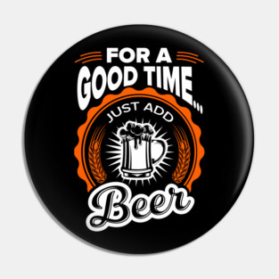 For A Good Time Just Add Beer Party Vibes Pin