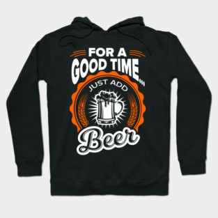 For A Good Time Just Add Beer Party Vibes Hoodie