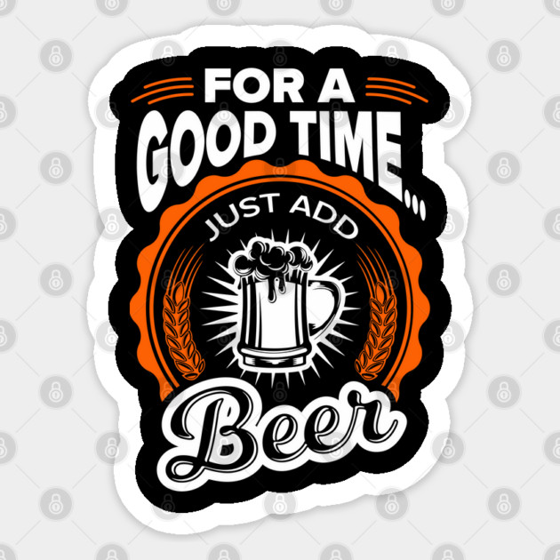 For A Good Time Just Add Beer Party Vibes Sticker by Anticorporati