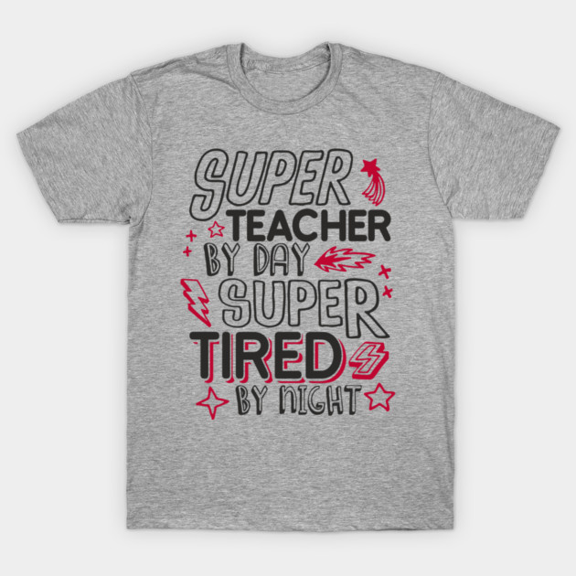 Super Teacher Overworked School Educator Life T-Shirt by Anticorporati