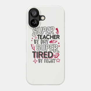 Super Teacher Overworked School Educator Life Phone Case