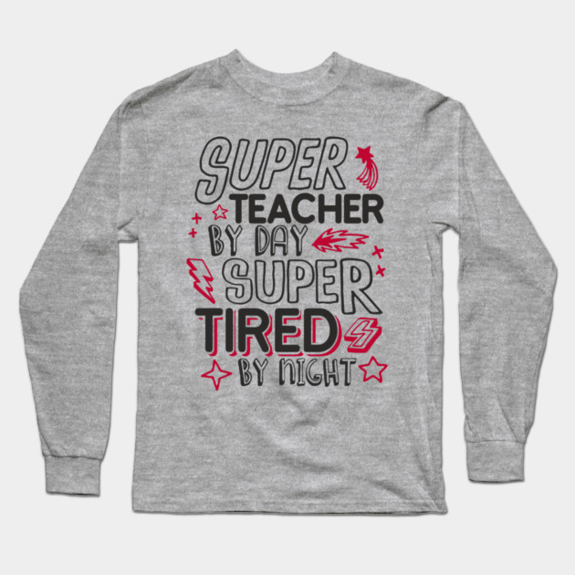 Super Teacher Overworked School Educator Life Long Sleeve T-Shirt by Anticorporati