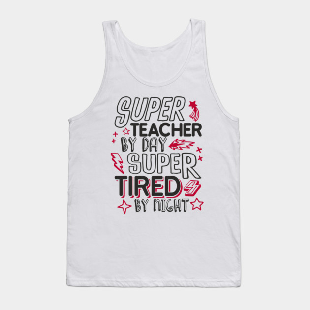 Super Teacher Overworked School Educator Life Tank Top by Anticorporati