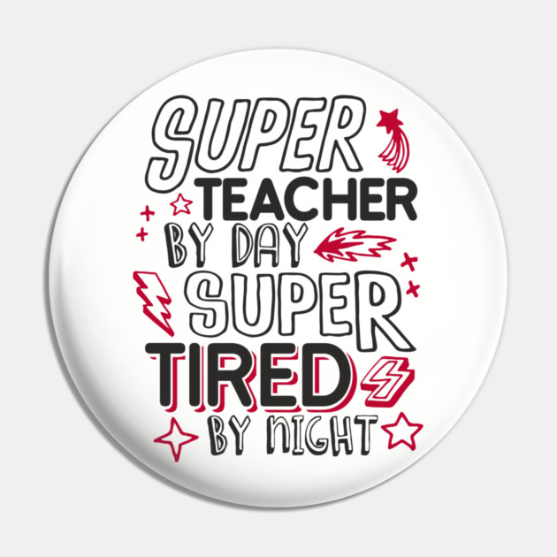 Super Teacher Overworked School Educator Life Pin by Anticorporati