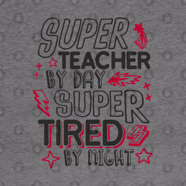 Super Teacher Overworked School Educator Life by Anticorporati