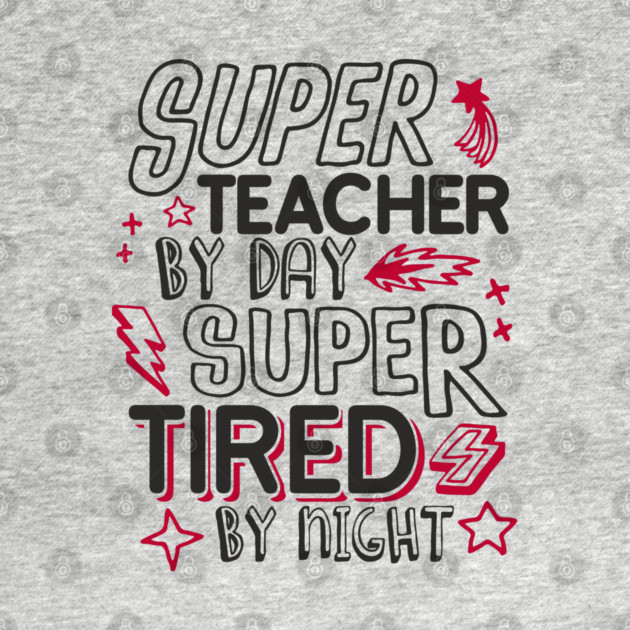 Super Teacher Overworked School Educator Life by Anticorporati