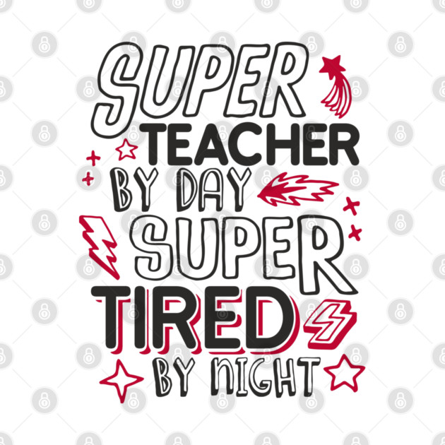 Super Teacher Overworked School Educator Life by Anticorporati