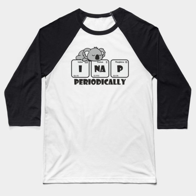 I Nap Periodically Science Chill Nerdy Pun Baseball T-Shirt by Anticorporati