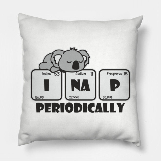 I Nap Periodically Science Chill Nerdy Pun Pillow by Anticorporati
