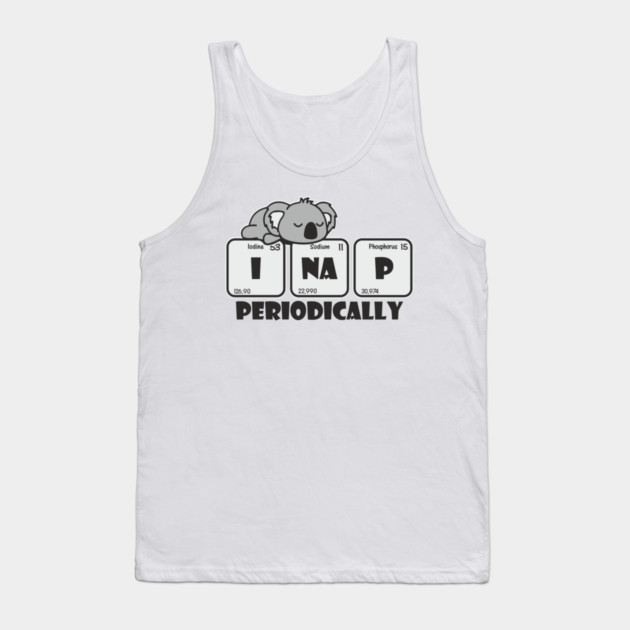 I Nap Periodically Science Chill Nerdy Pun Tank Top by Anticorporati