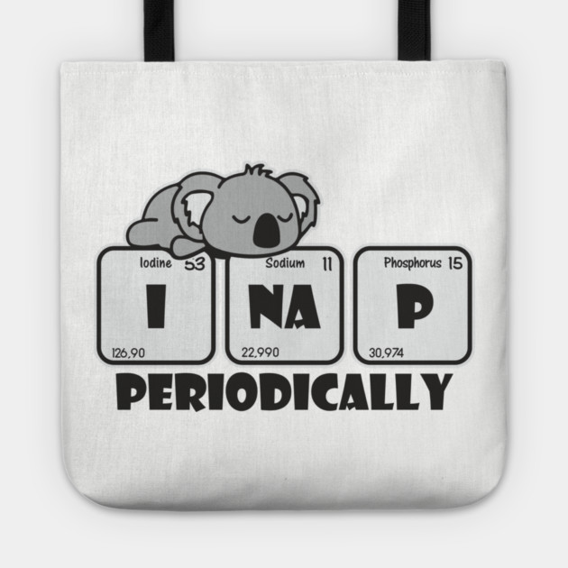 I Nap Periodically Science Chill Nerdy Pun Tote by Anticorporati