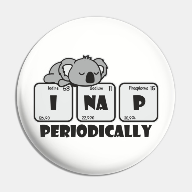I Nap Periodically Science Chill Nerdy Pun Pin by Anticorporati