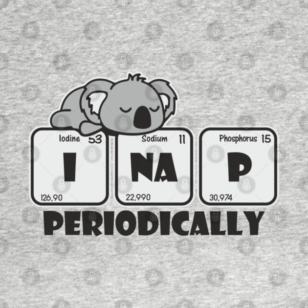 I Nap Periodically Science Chill Nerdy Pun by Anticorporati