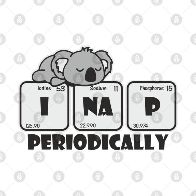I Nap Periodically Science Chill Nerdy Pun by Anticorporati