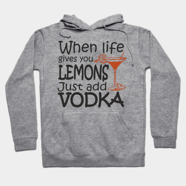 When Life Gives You Lemons Alcohol Drinking Sarcasm Hoodie by Anticorporati