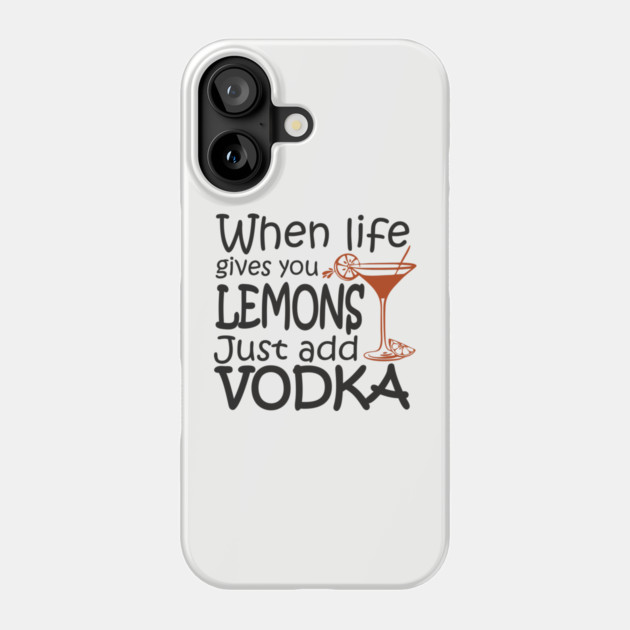 When Life Gives You Lemons Alcohol Drinking Sarcasm Phone Case by Anticorporati