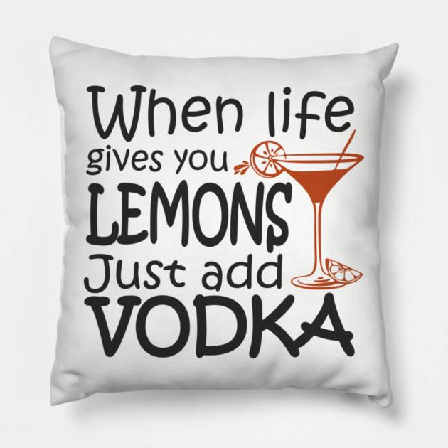 When Life Gives You Lemons Alcohol Drinking Sarcasm Pillow by Anticorporati