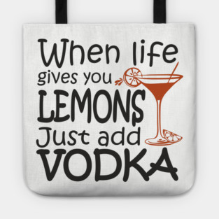 When Life Gives You Lemons Alcohol Drinking Sarcasm Tote