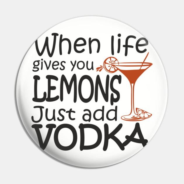 When Life Gives You Lemons Alcohol Drinking Sarcasm Pin by Anticorporati