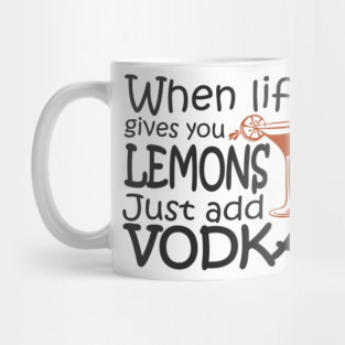 When Life Gives You Lemons Alcohol Drinking Sarcasm Mug