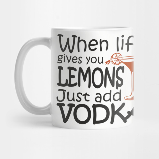 When Life Gives You Lemons Alcohol Drinking Sarcasm by Anticorporati