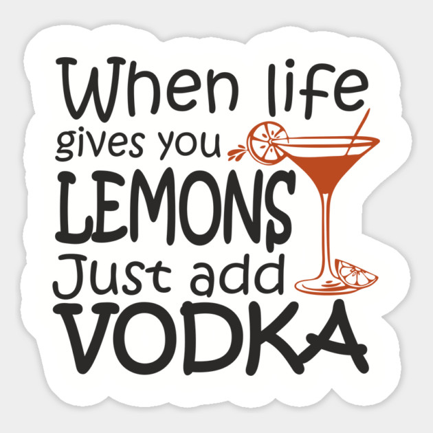 When Life Gives You Lemons Alcohol Drinking Sarcasm Magnet by Anticorporati