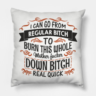 Regular Bitch To Wild Temper Drama Queen Pillow