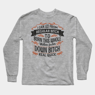 Regular Bitch To Wild Temper Drama Queen Long Sleeve T-Shirt
