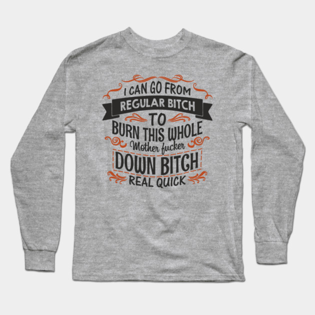 Regular Bitch To Wild Temper Drama Queen Long Sleeve T-Shirt by Anticorporati