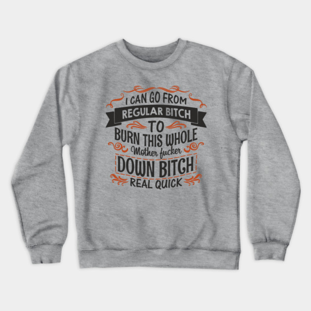 Regular Bitch To Wild Temper Drama Queen Crewneck Sweatshirt by Anticorporati