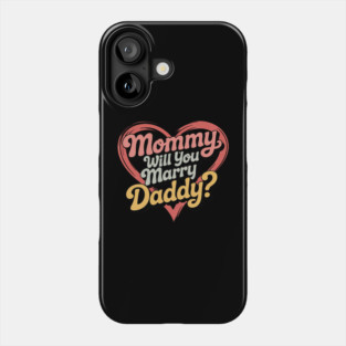 Mommy Will You Marry My Daddy Marriage Proposal Daughter Phone Case