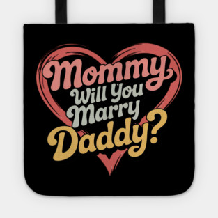 Mommy Will You Marry My Daddy Marriage Proposal Daughter Tote